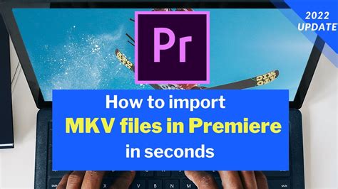 does premiere support mkv|import mkv files to premiere pro.